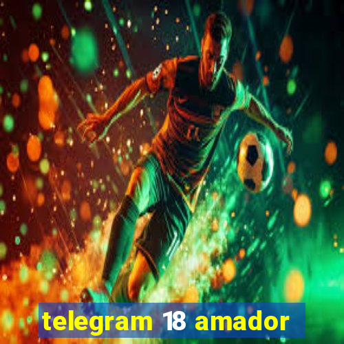 telegram 18 amador